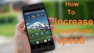 how to increase smartpone speed